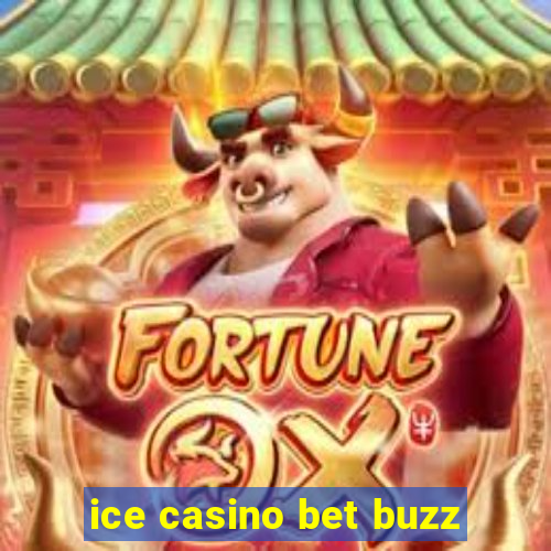 ice casino bet buzz